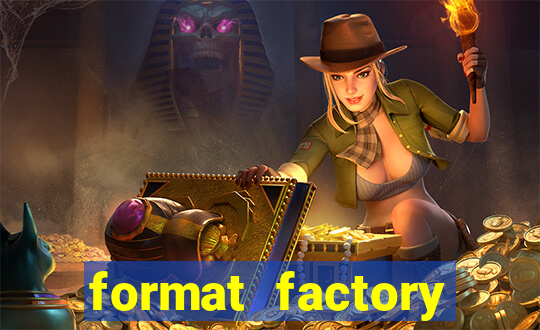 format factory windows 7